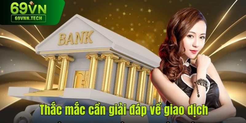 Thắc mắc cần giải đáp về giao dịch