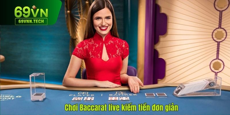 Chơi Baccarat live giải trí kiếm tiền