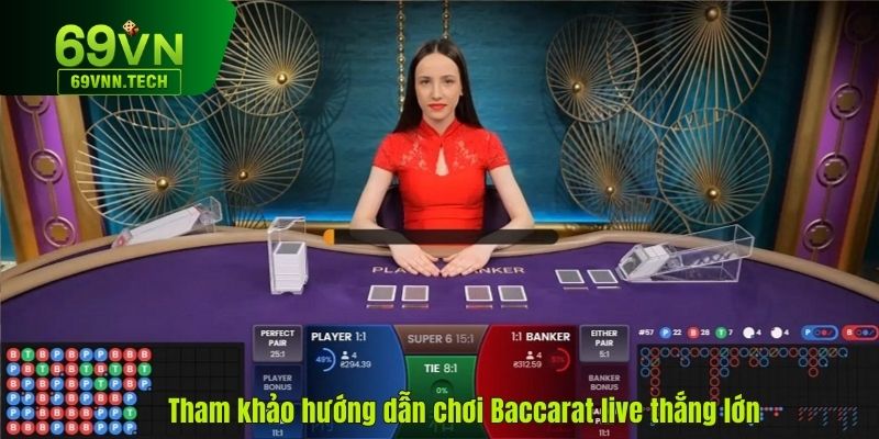 Tham khảo hướng dẫn chơi Baccarat live đặt cược chuẩn xác