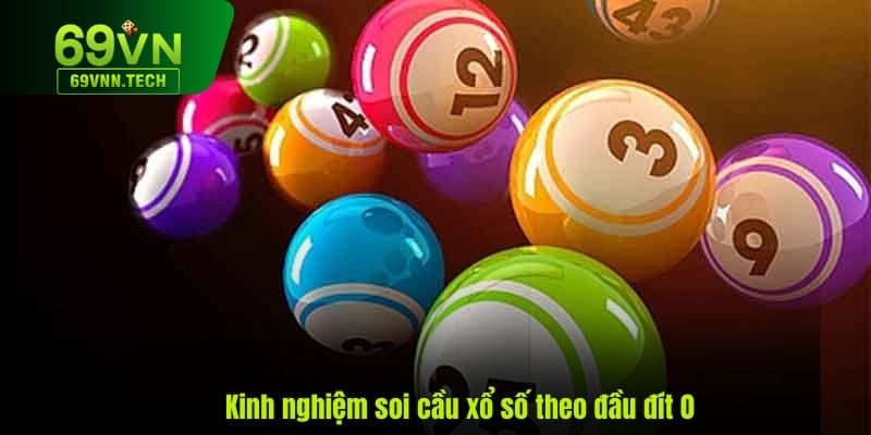 Kinh nghiệm soi cầu xổ số theo đầu đít 0 cực chuẩn