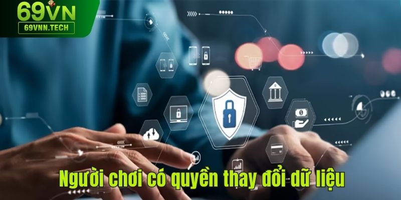 Người chơi có quyền thay đổi dữ liệu