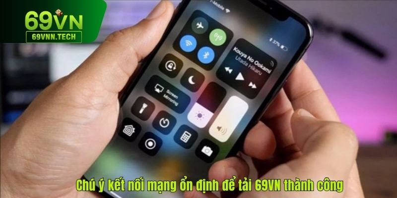 Chú ý kết nối mạng ổn định để tải 69VN thành công