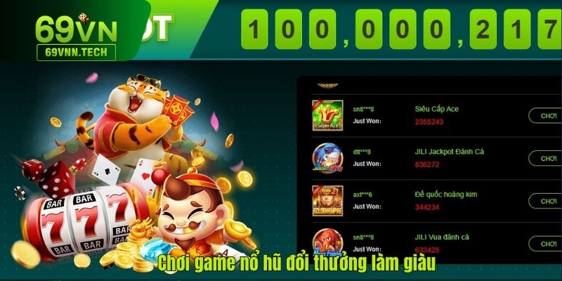 Chơi game nổ hũ đổi thưởng làm giàu